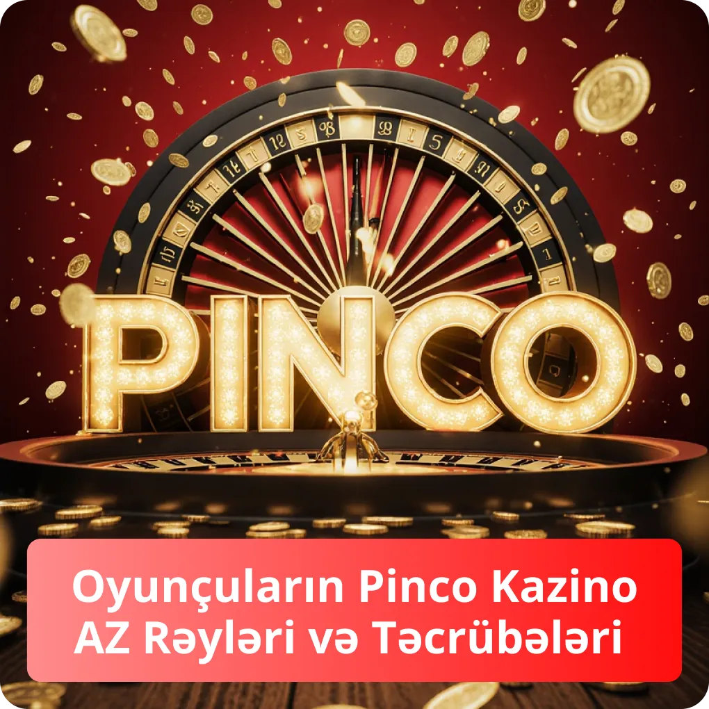 Oyunçuların Pinco Kazino AZ Rəyləri və Təcrübələri – real istifadəçi rəyləri Oyunçuların Pinco Kazino AZ Rəyləri və Təcrübələri